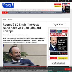 Routes à 80 km/h : "Je veux sauver des vies", dit Edouard Philippe
