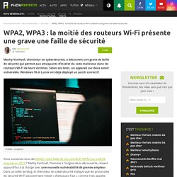 WPA2, WPA3 : la moitié des routeurs Wi-Fi présente une grave une faille de sécurité