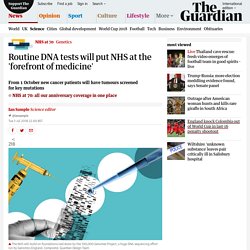 Routine DNA tests will put NHS at the 'forefront of medicine'