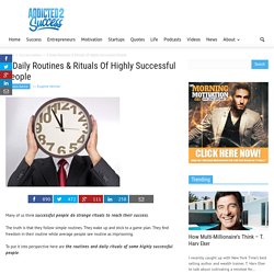 9 Daily Routines & Rituals Of Highly Successful People