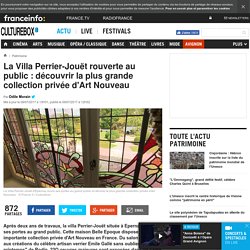 La Villa Perrier-Jouët rouverte au public : découvrir la plus grande collection privée d'Art Nouveau