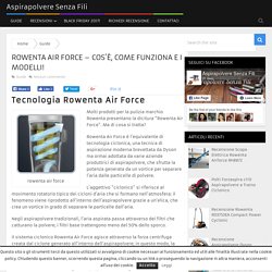 Rowenta Air Force - Cos'è, come funziona e i modelli!