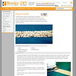 www.rowleydiy.com/DIY-Projects/DIY_Origami-Ruffle.asp