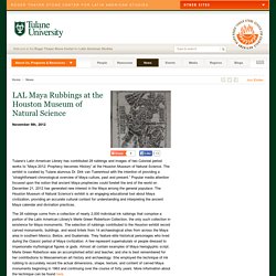 LAL Maya Rubbings at the Houston Museum of Natural Science // Roger Thayer Stone Center For Latin American Studies at Tulane University