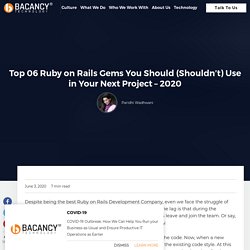 Top 06 Ruby on Rails Gems You Should (Shouldn't) Use in 2020