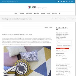 How Rugs can increase the beauty of your home - Izzz Blog