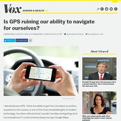 Is GPS ruining our ability to navigate for ourselves?