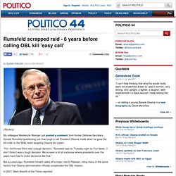 Rumsfeld scrapped raid - 6 years before calling OBL kill 'easy call'
