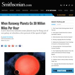 When Runaway Planets Go 30 Million Miles Per Hour