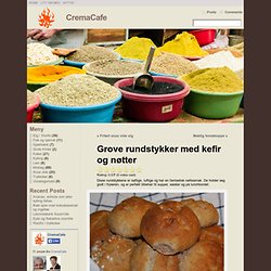 Grove rundstykker med kefir og nøtter - CremaCafe