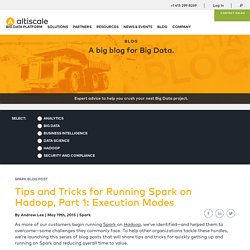 Tips and Tricks for Running Spark on Hadoop, Part 1: Execution Modes - Altiscale