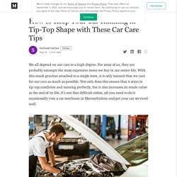 How to Keep Your Car Running in Tip-Top Shape with These Car Care Tips