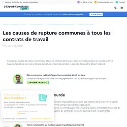 Les causes de rupture communes à tous les contrats de travail