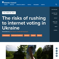 Christina- The risks of rushing to internet voting in Ukraine
