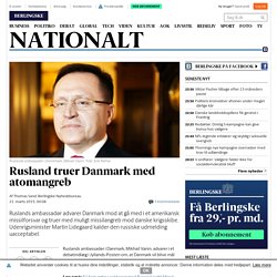 Rusland truer Danmark med atomangreb