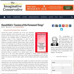 Russell Kirk's "Enemies of the Permanent Things"