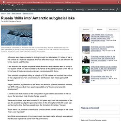 Russian scientists reach isolated subglacial lake