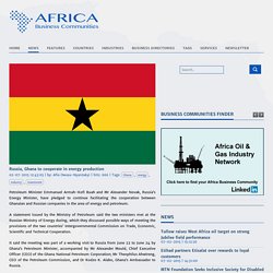 Russia, Ghana to cooperate in energy production