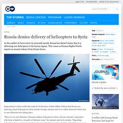 Russia denies delivery of helicopters to Syria