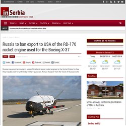 Russia to ban export to USA of the RD-170 rocket engine used for the Boeing X-37