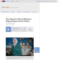 How Russia's Shared Kitchens Helped Shape Soviet Politics : The Salt