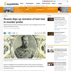 Russia digs up remains of last tsar in murder probe