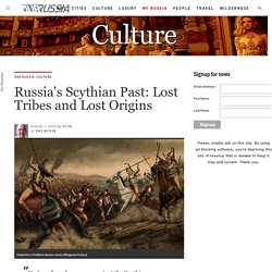 Russia's Scythian Past: Lost Tribes and Lost Origins