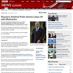 Russia's Vladimir Putin denies Libya rift with Medvedev