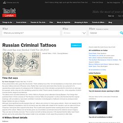 Russian Criminal Tattoos at 4 Wilkes Street - East