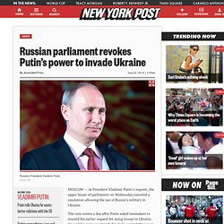 Russian parliament revokes Putin’s power to invade Ukraine