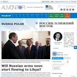 Will Russian arms soon start flowing to Libya?