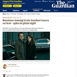 Russians Among Us by Gordon Corera review – spies in plain sight