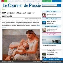 PMA en Russie : Maman et papa sur commande