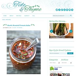 Tide and Thyme (dot) Com » Rustic Roasted Tomato Salsa