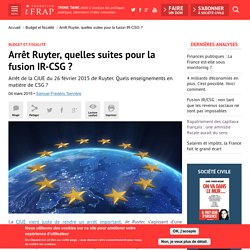 Arrêt Ruyter, quelles suites pour la fusion IR-CSG ?