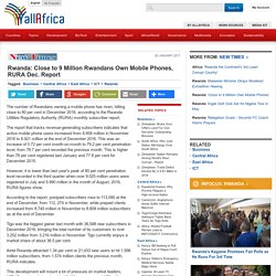 Rwanda: Close to 9 Million Rwandans Own Mobile Phones, RURA Dec. Report