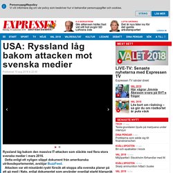 USA: Ryssland låg bakom attacken mot svenska medier