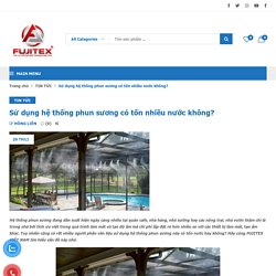 Sử dụng hệ thống phun sương có tốn nhiều nước không?
