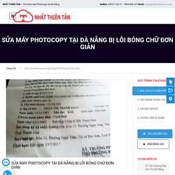 Sửa máy photocopy tại Đà Nẵng bị lỗi bóng chữ đơn giản