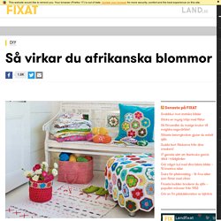 Så virkar du afrikanska blommor