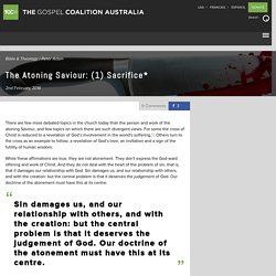 The Atoning Saviour: (1) Sacrifice* - The Gospel Coalition Australia
