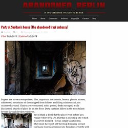 Abandoned Berlin: Party at Saddam's house (Abandoned Iraqi embassy)