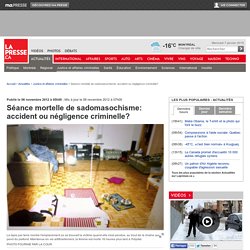 Séance mortelle de sadomasochisme: accident ou négligence criminelle?