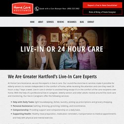 24/7 Safe & Reliable Live-In Home Care for Hartford Seniors