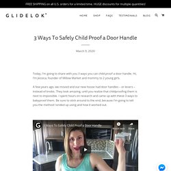 3 Ways To Safely Child Proof a Door Handle – GlideLok
