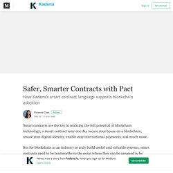 Safer, Smarter Contracts with Pact – kadena.io