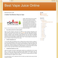 Best Vape Juice Online: 3 Safest Yet Effective Ways to Vape