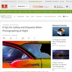 8 Tips for Safety and Etiquette When Photographing at Night