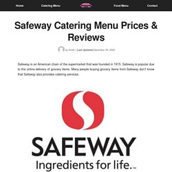 Safeway Catering Menu Prices & Reviews