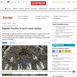 Sagrada Familia, le sacré coeur catalan
